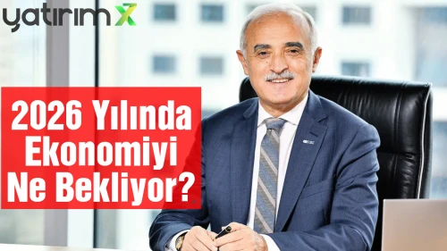 DEİK Başkanı Nail Olpak: 2026'da Ekonomide Rahatlama Bekliyoruz