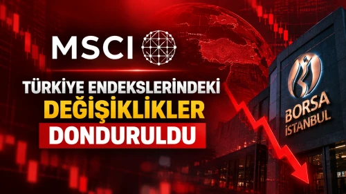 MSCI, Türkiye endekslerindeki değişiklikleri dondurdu