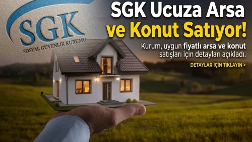 SGK arsa ve konutları satışa çıkardı: Fiyatlar 310 bin TL