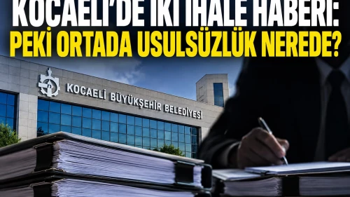 Kocaeli’de iki ihale haberi: Peki ortada usulsüzlük nerede?