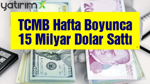 Merkez Bankası’ndan Piyasalara 15 Milyar Dolarlık Kalkan