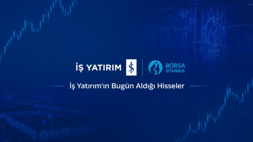 İş Yatırım'ın Bugün Aldığı Hisseler