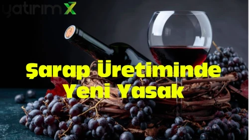 Şarap üreticilerine kötü haber: Bakanlıktan flaş yasak