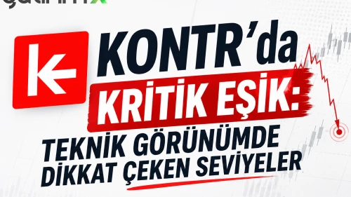 KONTR’da kritik eşik: Teknik görünümde dikkat çeken seviyeler