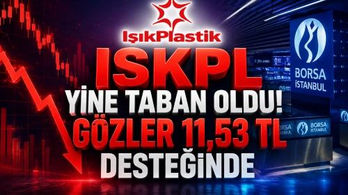 ISKPL yine taban oldu! Gözler 11,53 TL desteğinde