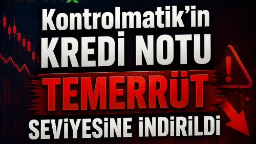 Kontrolmatik’in kredi notu temerrüt seviyesine indirildi