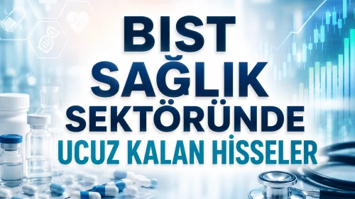 BIST sağlık sektöründe ucuz kalan hisseler