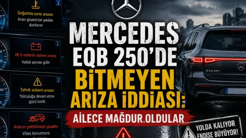 Mercedes EQB 250’de bitmeyen arıza iddiası: Ailece mağdur oldular