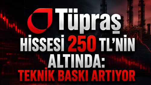 Tüpraş hissesi 250 TL’nin altında: Teknik baskı artıyor