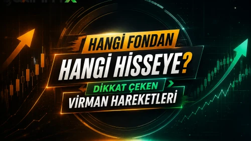 Hangi fondan hangi hisseye? Dikkat çeken virman hareketleri