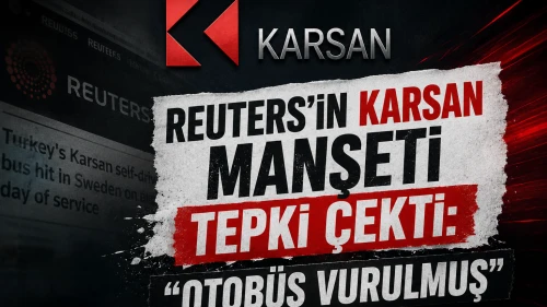 Reuters’in Karsan manşeti tepki çekti: “Otobüs vurulmuş”