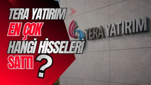 İşte Tera Yatırım müşterilerinin en çok sattığı 10 hisse