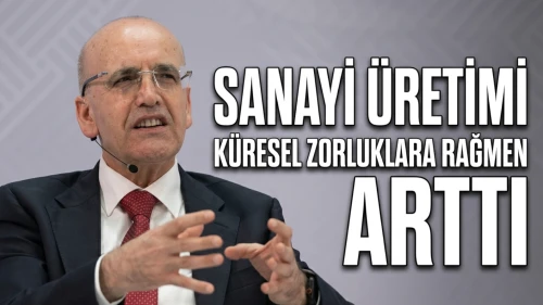 Bakan Şimşek'ten sanayi üretimi açıklaması: Yüzde 6 artış