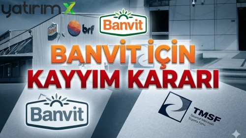 Banvit’ten (BANVT) KAP'ta soruşturma ve kayyım açıklaması