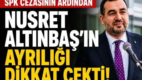 Nusret Altınbaş, Alnus Yatırım YKB görevinden istifa etti