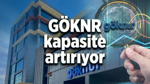 GOKNR kapasite artırıyor: Afyon’a 342 milyon TL’lik yatırım
