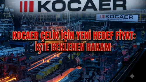 Kocaer Çelik (KCAER) için %48 prim beklentisi: Yeni hedef fiyat
