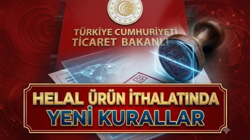 Helal ürün ithalatında yeni düzenleme: TAREKS şart oldu