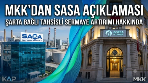 MKK duyurdu: Sasa Polyester’de tahsisli sermaye artırımı