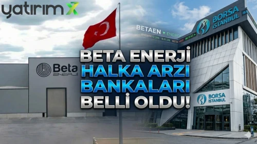 Beta Enerji halka arzı için geri sayım: Banka listesi belli oldu