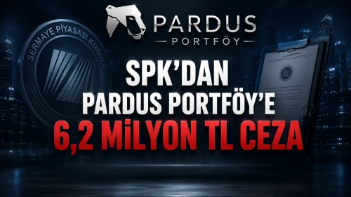 SPK'dan Pardus Portföy'e 6,2 milyon TL ceza