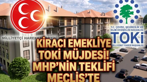 MHP'den emeklilere müjde: TOKİ'de sıfır faizli konut dönemi