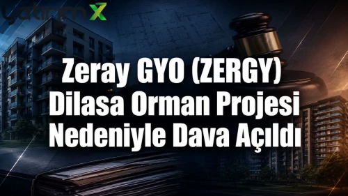 Zeray GYO (ZERGY) Dilasa Orman projesi nedeniyle dava açıldı