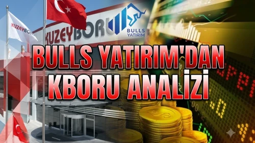 Bulls Yatırım'dan KBORU analizi: Hedef fiyat 48,86 TL oldu