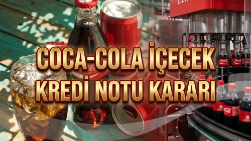 Coca-Cola İçecek için kredi notu kararı: Görünüm durağan kaldı