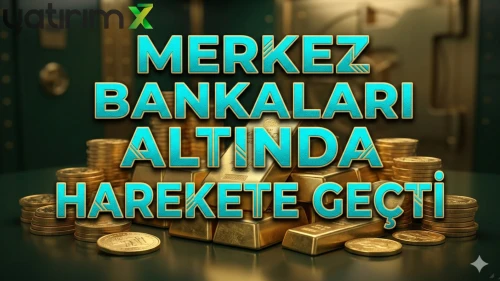Merkez Bankaları altın rezervlerini büyütüyor: İşte detaylar