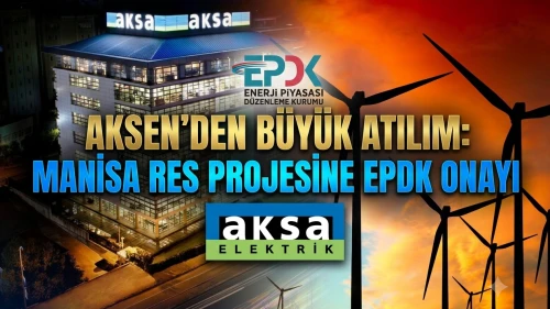 AKSEN Manisa RES projesi için EPDK’dan onayı aldı