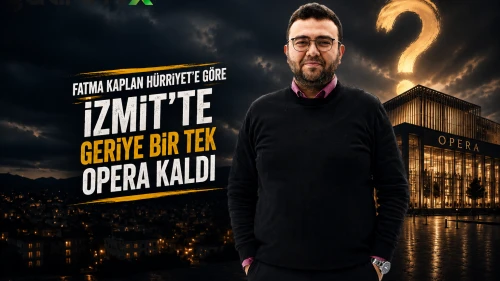 Fatma Kaplan Hürriyet'e göre İzmit'te geriye bir tek opera kaldı