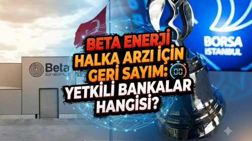 Beta Enerji halka arzı: Hangi bankalardan talep toplanacak?