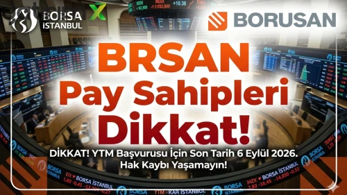 BRSAN kaydileştirilmeyen paylar için YTM başvuru süreci başladı