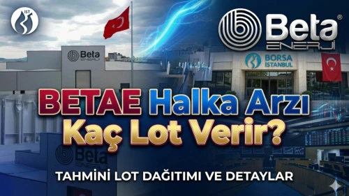 Beta Enerji halka arzı kaç lot verir? İşte tahmini lot sayısı