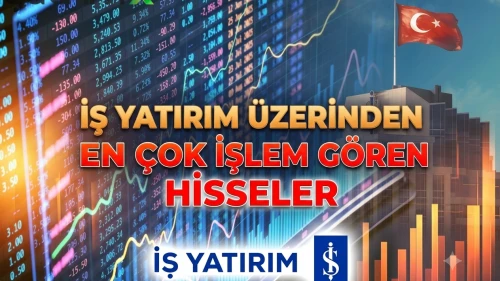 Yatırımcılar bu hisseleri topladı: İşte İş Yatırım'ın listesi
