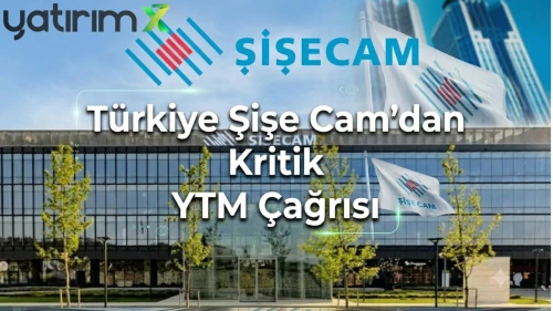 SISE hisselerinde süre daralıyor: YTM başvurusu için son çağrı