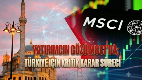 MSCI'dan Türkiye için kritik uyarı: Danışma süreci başlayabilir