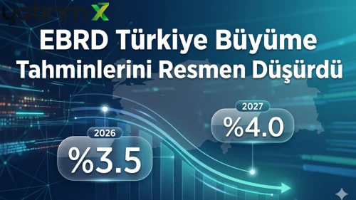 EBRD Türkiye büyüme tahminlerini aşağı yönlü güncelledi