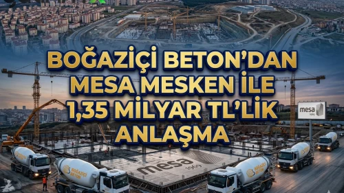 BOBET'ten Mesa Mesken projesine 1,35 milyar TL'lik beton imzası