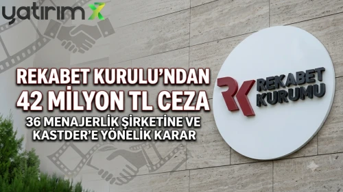 Kast ajansları ve menajerlere 42 milyon TL'lik Rekabet cezası