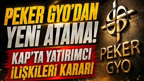 Peker GYO'dan KAP açıklaması! Yatırımcı ilişkilerine atama