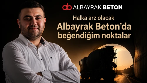 Halka arz olacak Albayrak Beton'da beğendiğim noktalar