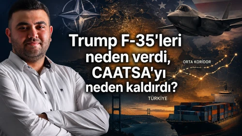Trump F-35'leri neden verdi, CAATSA'yı neden kaldırdı?