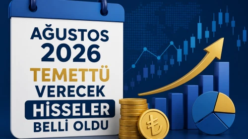 Ağustos 2026'da Temettü Verecek Hisseler Belli Oldu! İşte Kâr Payı Dağıtacak Şirketler