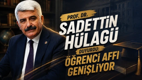 Prof. Dr. Sadettin Hülagü duyurdu: Öğrenci affı genişliyor