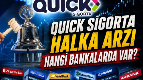 Quick Sigorta halka arzı hangi bankalarda var? İşte detaylar