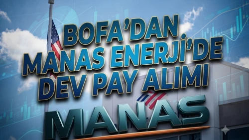 Bank Of America MANAS'ta alım yaptı: Oran yükseldi