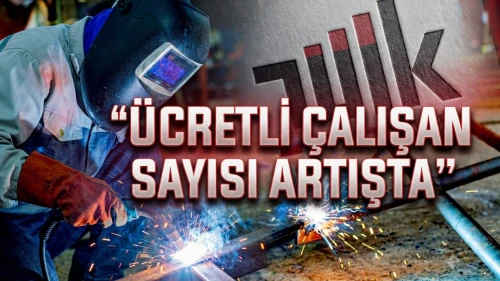 TÜİK açıkladı: Ücretli çalışan sayısı 7 ayın zirvesine yükseldi