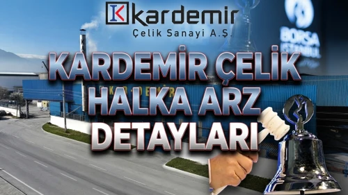 Kardemir Çelik halka arzı hangi bankalarda var? Kaç lot dağıtacak?